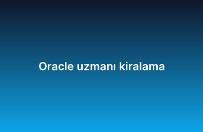 Oracle uzmanı kiralama