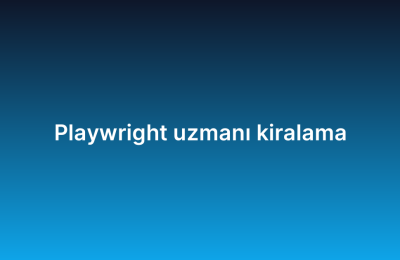 Playwright uzmanı kiralama