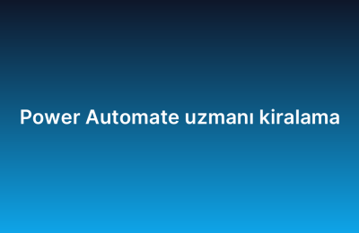 Power Automate uzmanı kiralama