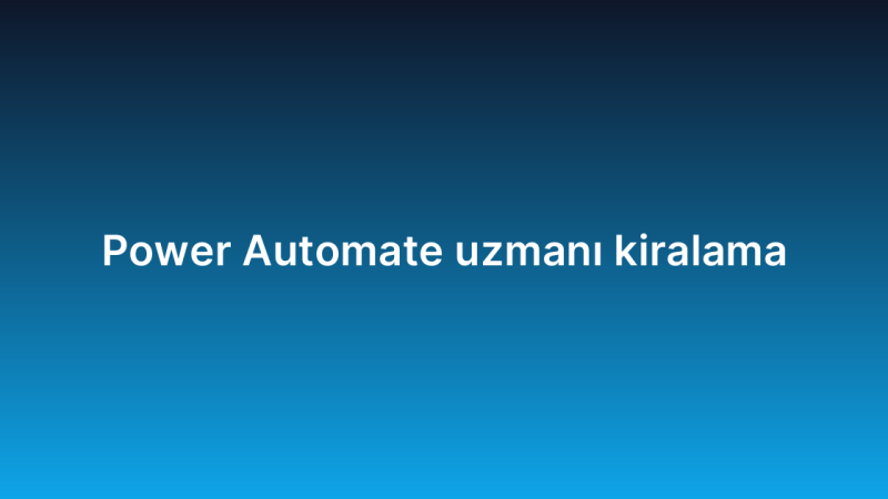 Power Automate uzmanı kiralama