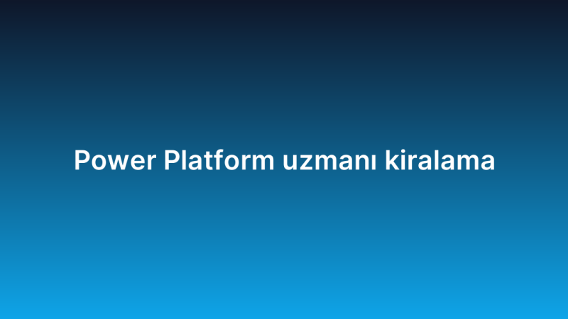 Power Platform uzmanı kiralama
