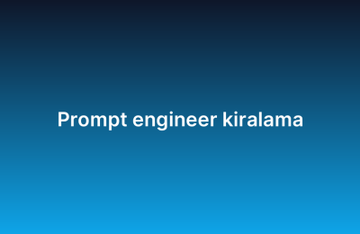Prompt engineer kiralama