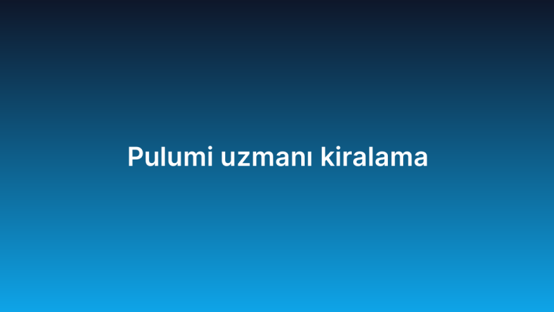 Pulumi uzmanı kiralama