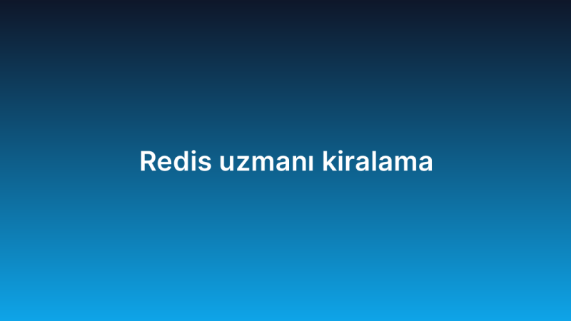 Redis uzmanı kiralama