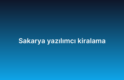 Sakarya yazılımcı kiralama