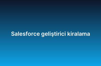 Salesforce geliştirici kiralama