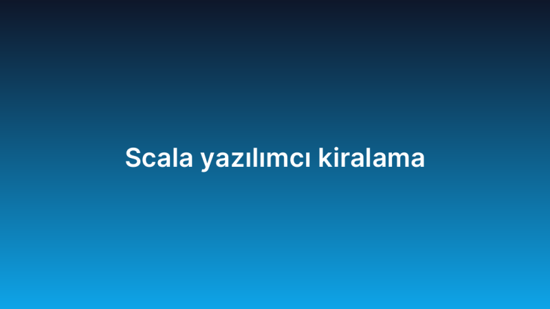 Scala yazılımcı kiralama