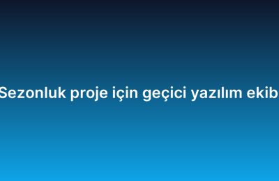 Sezonluk proje için geçici yazılım ekibi