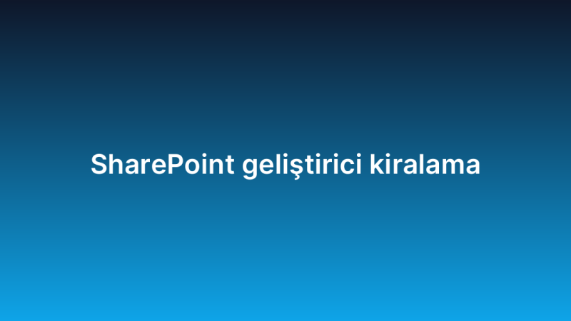 SharePoint geliştirici kiralama