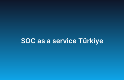 SOC as a service Türkiye