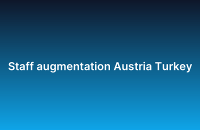 Staff augmentation Austria Turkey