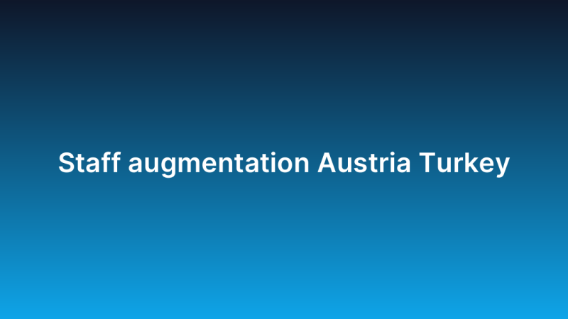 Staff augmentation Austria Turkey