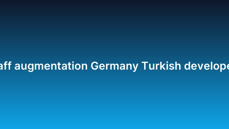 Staff augmentation Germany Turkish developers