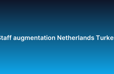 Staff augmentation Netherlands Turkey