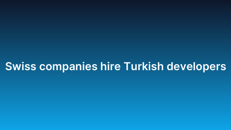 Swiss companies hire Turkish developers