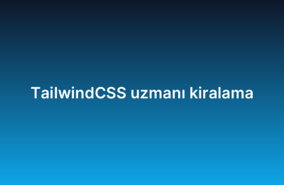 TailwindCSS uzmanı kiralama