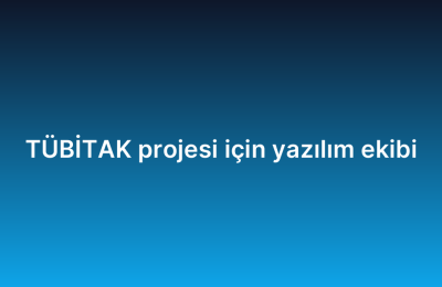 TÜBİTAK projesi için yazılım ekibi