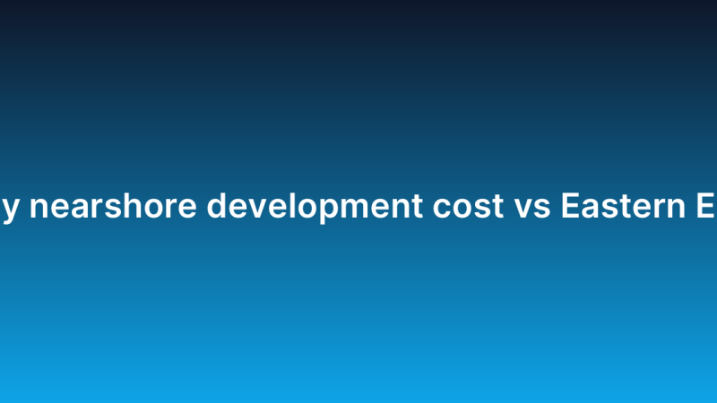 Turkey nearshore development cost vs Eastern Europe