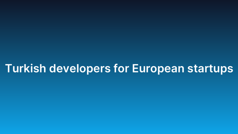 Turkish developers for European startups