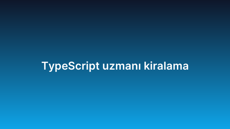 TypeScript uzmanı kiralama