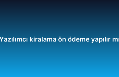 Yazılımcı kiralama ön ödeme yapılır mı