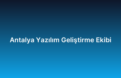Antalya Yazılım Geliştirme Ekibi