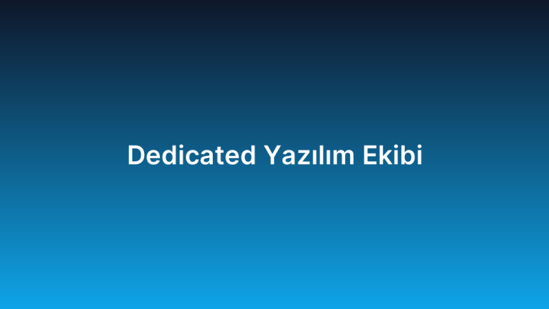 Dedicated Yazılım Ekibi