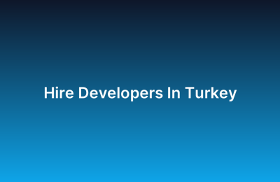 Hire Developers In Turkey