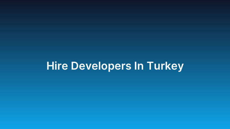 Hire Developers In Turkey