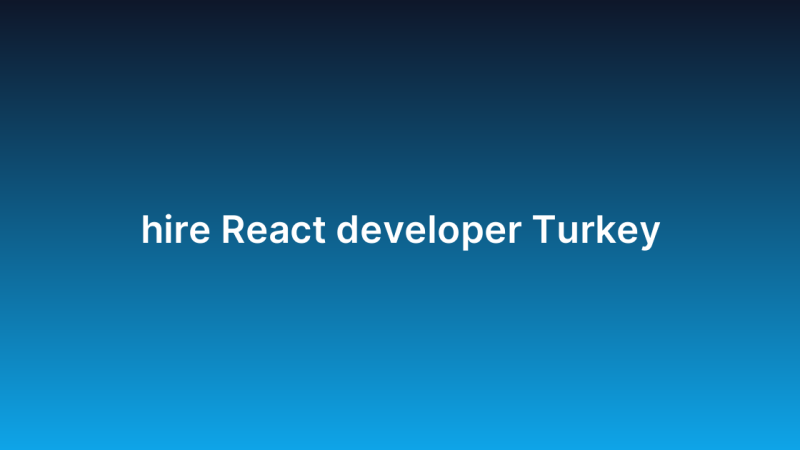 hire React developer Turkey