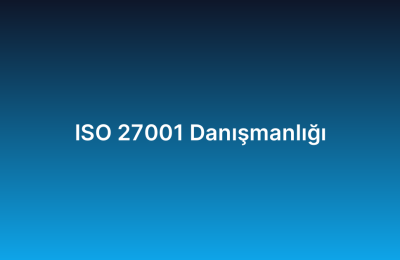 ISO 27001 Danışmanlığı