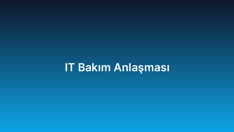 IT Bakım Anlaşması