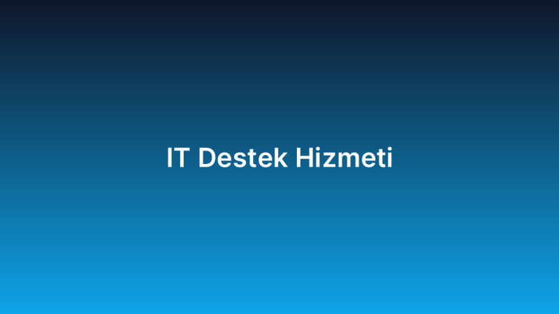 IT Destek Hizmeti