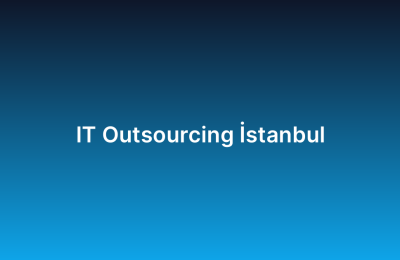 IT Outsourcing İstanbul