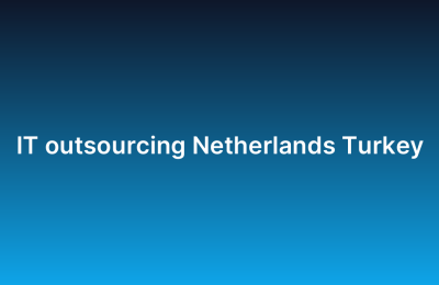 IT outsourcing Netherlands Turkey