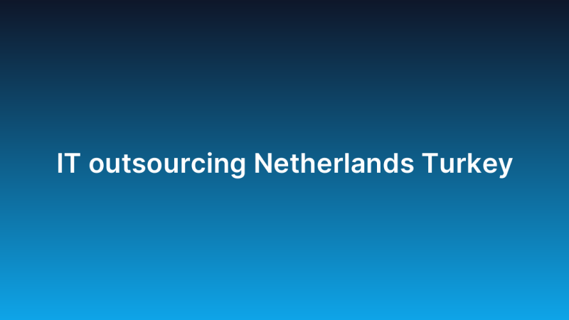 IT outsourcing Netherlands Turkey