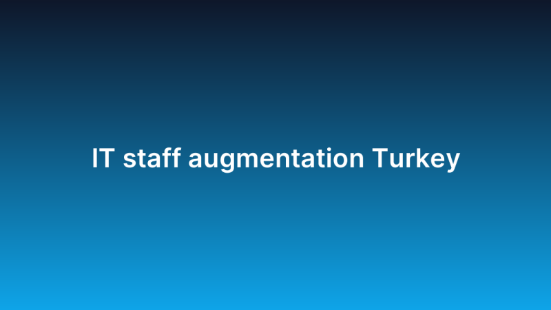 IT staff augmentation Turkey
