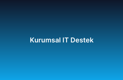 Kurumsal IT Destek