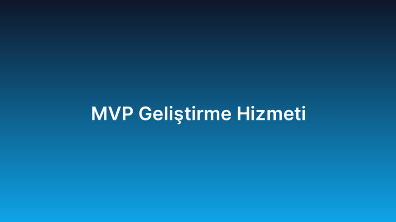 MVP Geliştirme Hizmeti