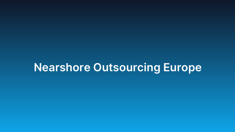 Nearshore Outsourcing Europe