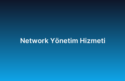 Network Yönetim Hizmeti