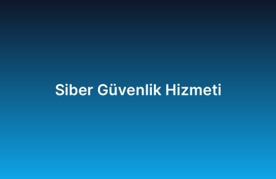 Siber Güvenlik Hizmeti