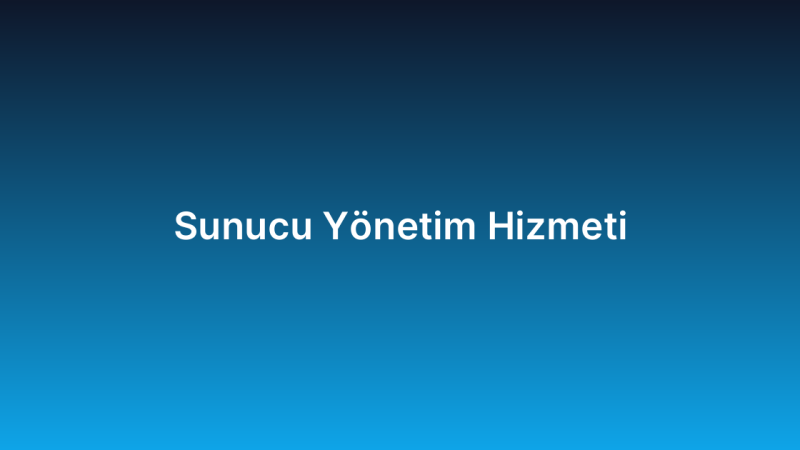 Sunucu Yönetim Hizmeti
