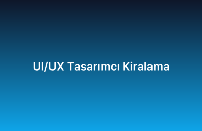 UI UX Tasarımcı Kiralama