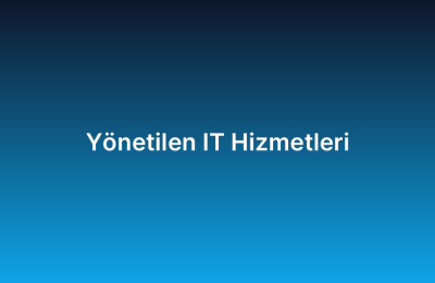 Yönetilen IT Hizmetleri
