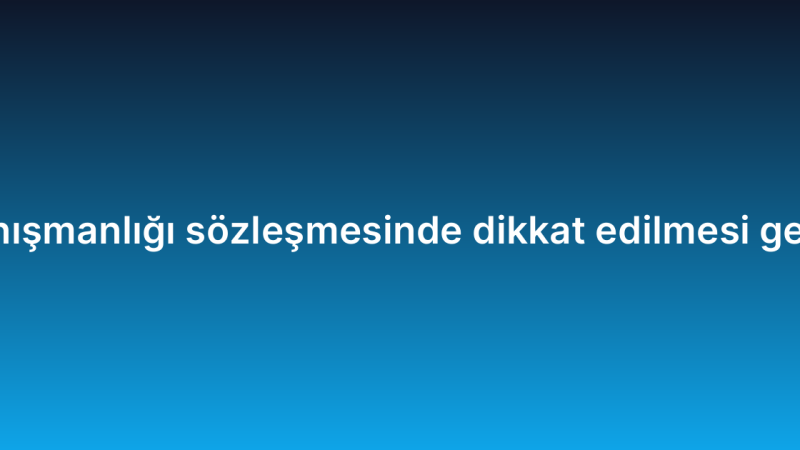 Bulut bilişim danışmanlığı sözleşmesinde dikkat edilmesi gereken maddeler