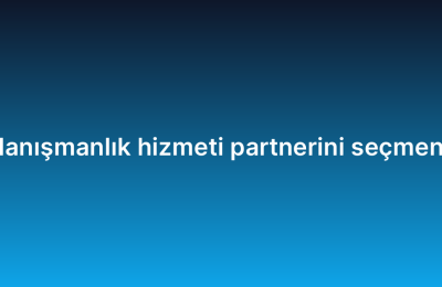 Doğru IT danışmanlık hizmeti partnerini seçmenin 7 kriteri