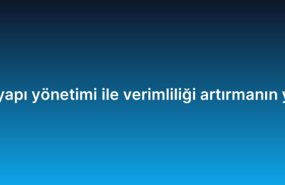 IT altyapı yönetimi ile verimliliği artırmanın yolları