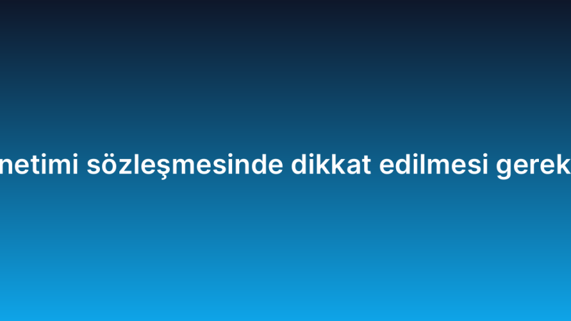 IT altyapı yönetimi sözleşmesinde dikkat edilmesi gereken maddeler
