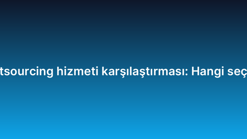 Siber güvenlik outsourcing hizmeti karşılaştırması: Hangi seçenek size uygun?